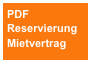 PDF 
Reservierung
Mietvertrag